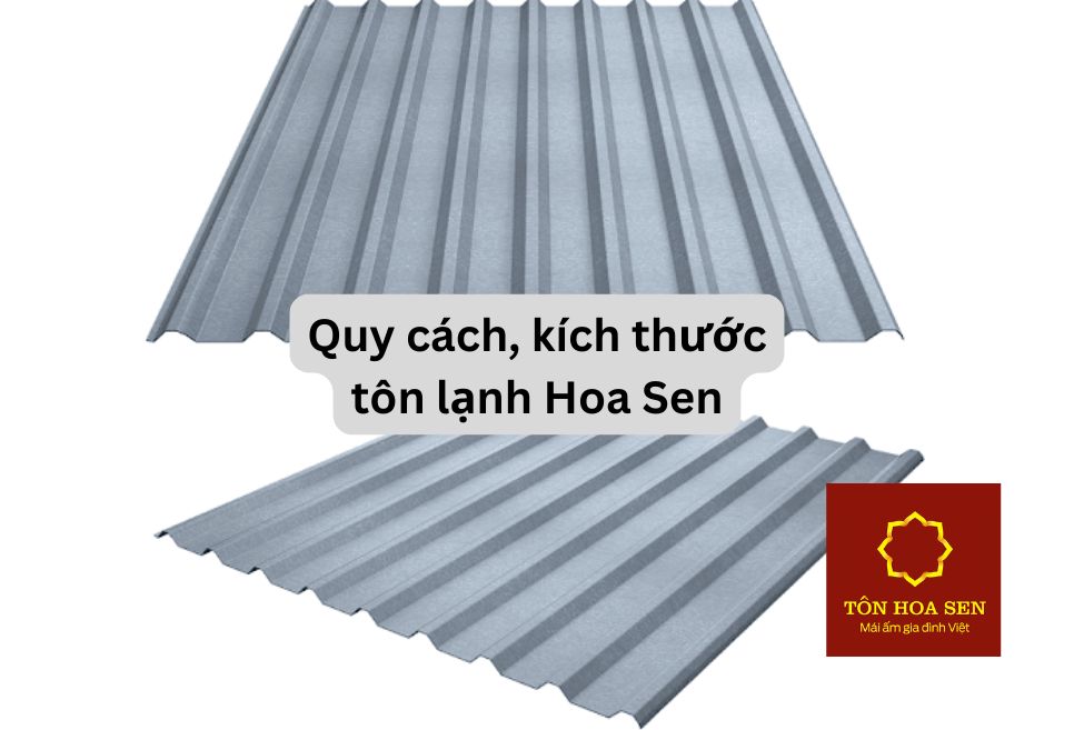 Quy cách, kích thước tôn lạnh Hoa Sen là bao nhiêu? Thông số kỹ thuật tôn Hoa Sen A-Z
